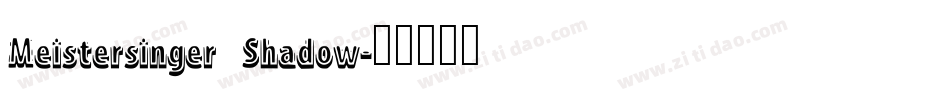 Meistersinger Shadow字体转换